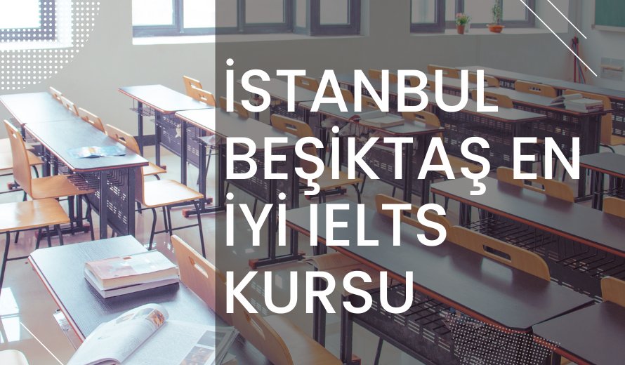İstanbul Beşiktaş En İyi Ielts Kursu